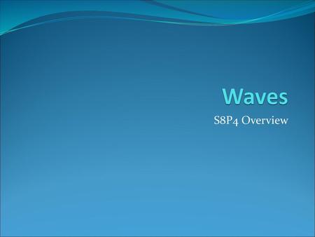 Waves S8P4 Overview.