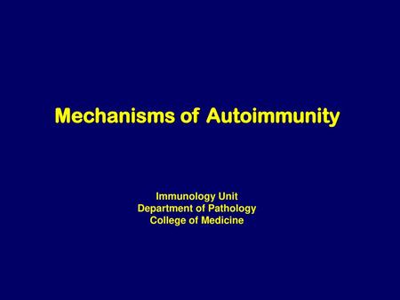 Mechanisms of Autoimmunity Department of Pathology