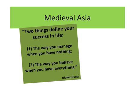 Medieval Asia Two things define your success in life: