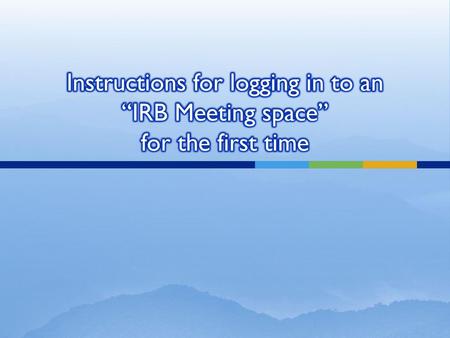 Go to the IRB Website and select IRB Members Only