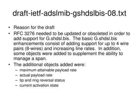 draft-ietf-adslmib-gshdslbis-08.txt Reason for the draft