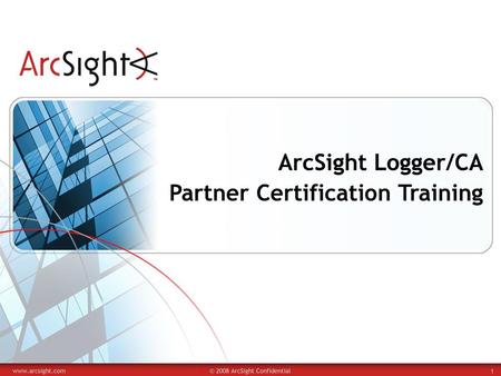 ArcSight Logger/CA Partner Certification Training