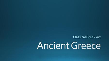 Classical Greek Art Ancient Greece.