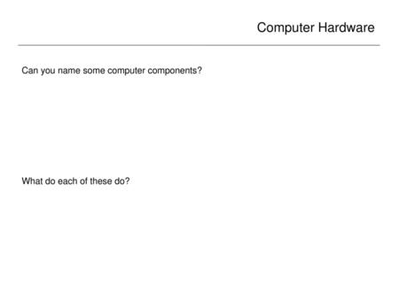 Computer Hardware Can you name some computer components?