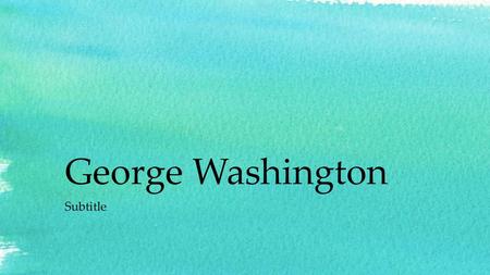 George Washington Subtitle.