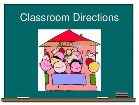 Classroom Directions.