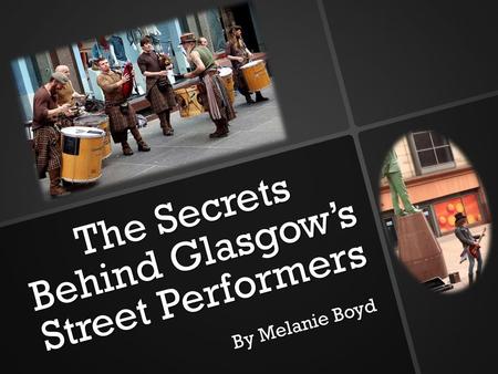 The Secrets Behind Glasgow’s Street Performers