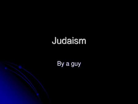 Judaism By a guy.