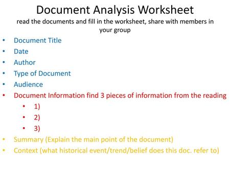 Document Analysis Worksheet read the documents and fill in the worksheet, share with members in your group Document Title Date Author Type of Document.