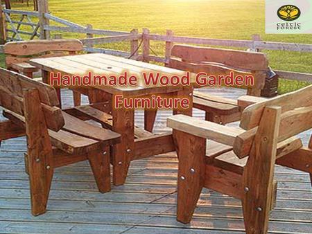 Handmade Wood Garden Furniture