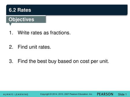 R.1 Fractions 6.2 Rates Objectives Write rates as fractions.