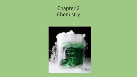 Chapter 2 Chemistry.