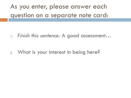 As you enter, please answer each question on a separate note card: