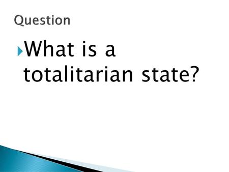 What is a totalitarian state?