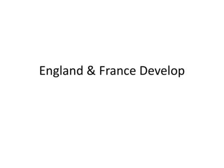 England & France Develop