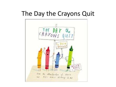 The Day the Crayons Quit