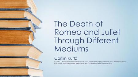 The Death of Romeo and Juliet Through Different Mediums