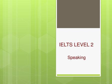 IELTS LEVEL 2 Speaking.