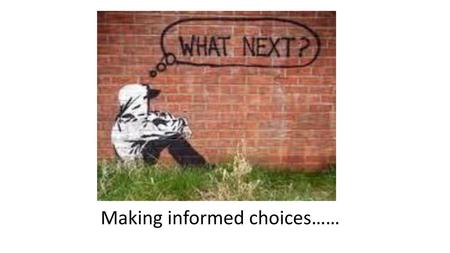 Making informed choices……