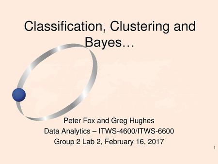 Classification, Clustering and Bayes…