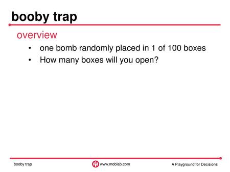 booby trap overview one bomb randomly placed in 1 of 100 boxes