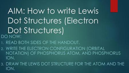 AIM: How to write Lewis Dot Structures (Electron Dot Structures)