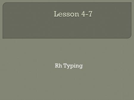 Lesson 4-7 Rh Typing.