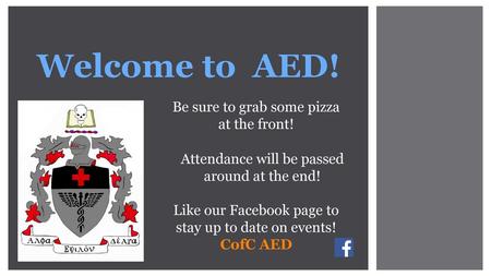 Welcome to AED! Be sure to grab some pizza at the front!