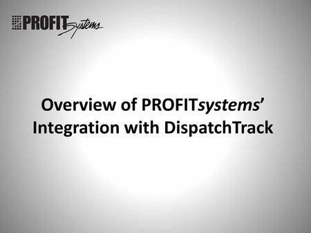 Overview of PROFITsystems’ Integration with DispatchTrack