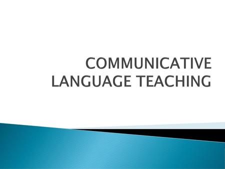 COMMUNICATIVE LANGUAGE TEACHING