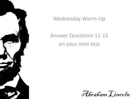 Wednesday Warm-Up Answer Questions on your mini-test