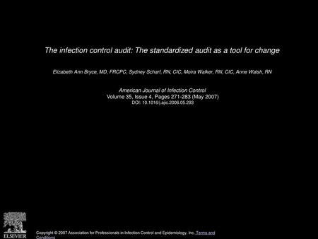 The infection control audit: The standardized audit as a tool for change  Elizabeth Ann Bryce, MD, FRCPC, Sydney Scharf, RN, CIC, Moira Walker, RN, CIC,