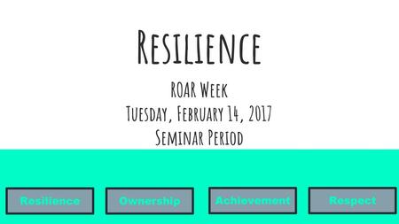 ROAR Week Tuesday, February 14, 2017 Seminar Period