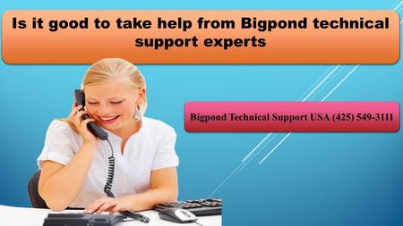 Is it good to take help from Bigpond technical support experts?