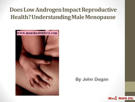 Does Low Androgen Impact Reproductive Health? Understanding Male Menopause