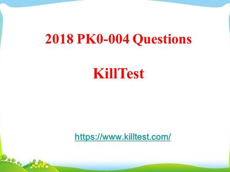 2018 CompTIA PK0-004 Study Guide Killtest