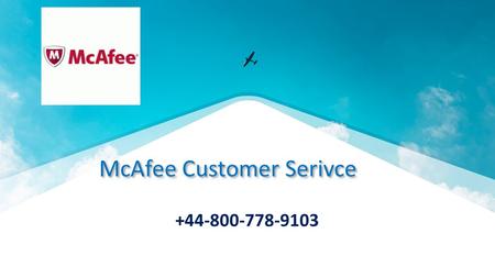   McAfee Customer Service +44-800-778-9103
