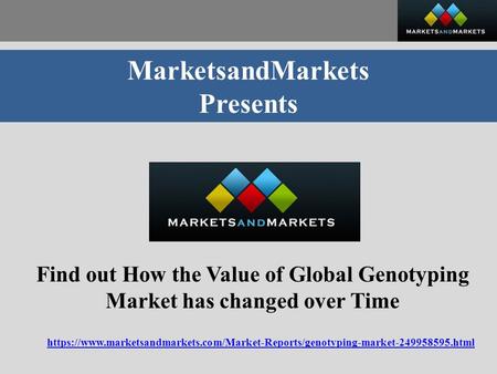 MarketsandMarkets Presents Find out How the Value of Global Genotyping Market has changed over Time https://www.marketsandmarkets.com/Market-Reports/genotyping-market html.