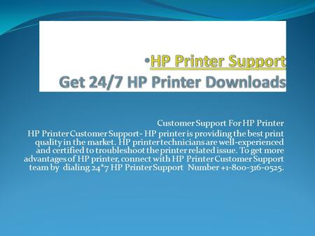 Customer Support For HP Printer HP Printer Customer Support- HP printer is providing the best print quality in the market. HP printer technicians are well-experienced.