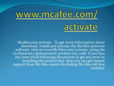 Mcafee.com/activate - To get more information about download, install and activate the McAfee antivirus software, visit on  using.