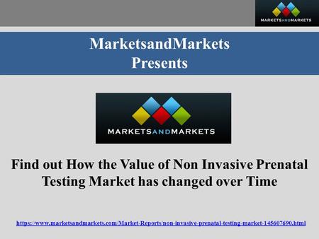 MarketsandMarkets Presents Find out How the Value of Non Invasive Prenatal Testing Market has changed over Time https://www.marketsandmarkets.com/Market-Reports/non-invasive-prenatal-testing-market html.