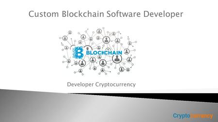 Custom Blockchain Software Developer Developer Cryptocurrency.