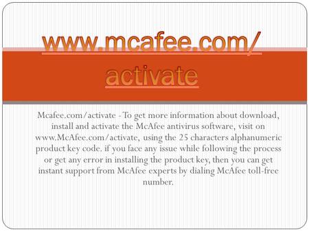 Mcafee.com/activate - To get more information about download, install and activate the McAfee antivirus software, visit on  using.