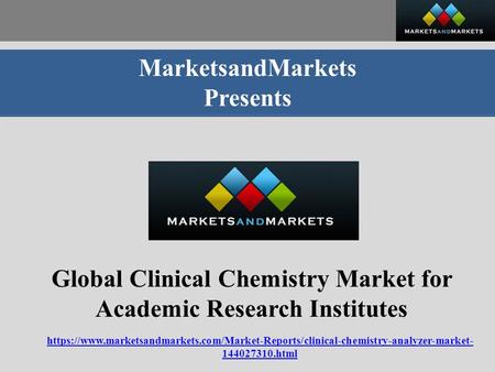 MarketsandMarkets Presents Global Clinical Chemistry Market for Academic Research Institutes https://www.marketsandmarkets.com/Market-Reports/clinical-chemistry-analyzer-market-