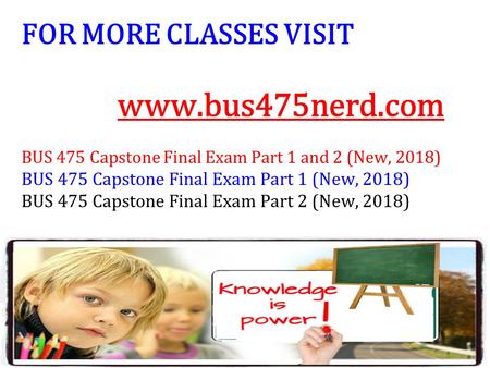 BUS 475 NERD Capstone Final Exam Part 1 and 2 (New, 2018)