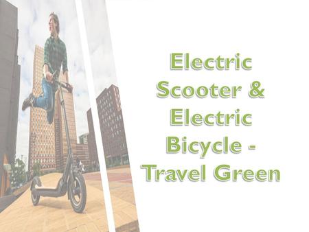 Electric Scooter & Electric Bicycle - Travel Green