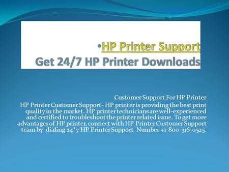 Customer Support For HP Printer HP Printer Customer Support- HP printer is providing the best print quality in the market. HP printer technicians are well-experienced.