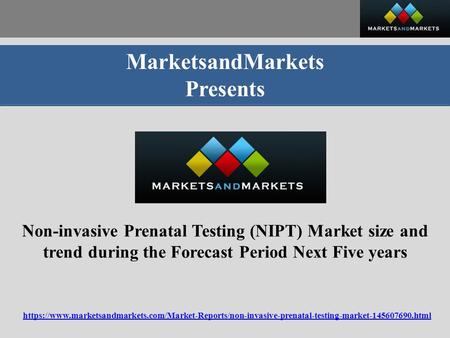 MarketsandMarkets Presents Non-invasive Prenatal Testing (NIPT) Market size and trend during the Forecast Period Next Five years https://www.marketsandmarkets.com/Market-Reports/non-invasive-prenatal-testing-market html.