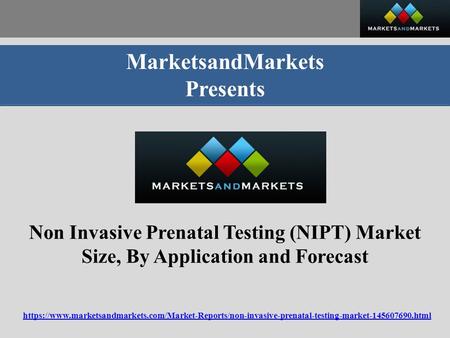 MarketsandMarkets Presents Non Invasive Prenatal Testing (NIPT) Market Size, By Application and Forecast https://www.marketsandmarkets.com/Market-Reports/non-invasive-prenatal-testing-market html.