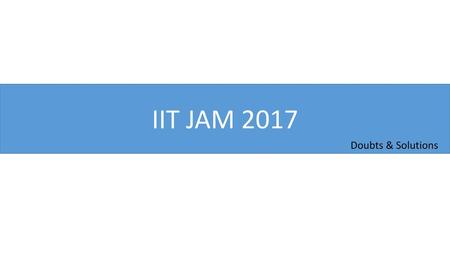 IIT JAM 2017 Doubts & Solutions.